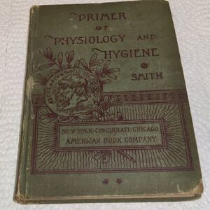 Antique 1885-Primer of Physiology & Hygiene, W T Smith,1st Edition Book.